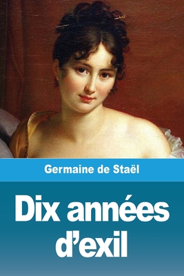 Dix annes d'exil - Germaine De Stal