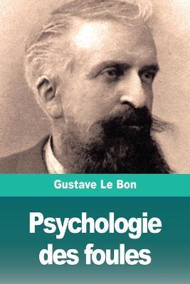 Psychologie des foules - Gustave Le Bon