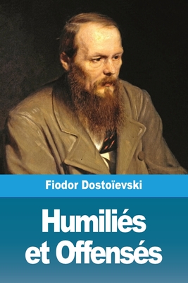 Coperta cărții 'Humiliés et Offensés - Fiodor Dostoïevski'