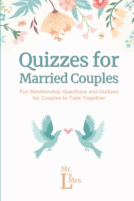 Quizzes for Married Couples: Fun Relationship Questions and Quizzes for Couples to Take Together - &. L