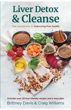 Coperta cărții 'Liver Detox & Cleanse: The Natural Way to Improving Liver Health - Brittney Davis'