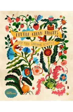 Little Green Fingers: Easy Peasy Gardening Activities - Claire Philip