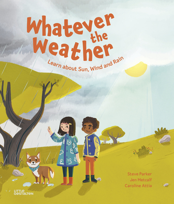 Whatever the Weather: Learn about Sun, Wind and Rain - Steve Parker