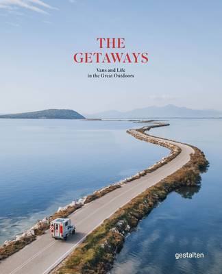The Getaways: Vans and Life in the Great Outdoors - Gestalten