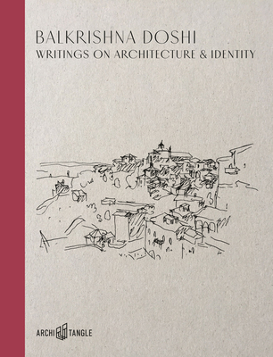 Balkrishna Doshi: Writings on Architecture & Identity - Simone Vera Bader