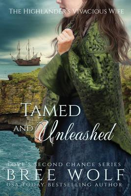 Tamed & Unleashed: The Highlander's Vivacious Wife - Bree Wolf