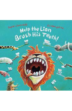 Poza produsului Help the Lion Brush His Teeth! - Sophie Schoenwald