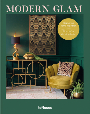 Modern Glam: Glamorous Home Inspiration - Teneues Verlag