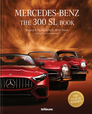 The Mercedes-Benz: 300 SL Book - Rene Staud