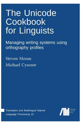 The Unicode cookbook for linguists - Steven Moran