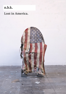 Lost in America: N.B.K. Ausstellungen Bd. 24 - Marius Babias