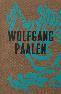Wolfgang Paalen: Surrealist in Paris and Mexico - Wolfgang Paalen