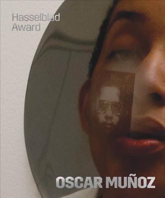 Oscar Muñoz: Hasselblad Award 2018 - Oscar Munoz