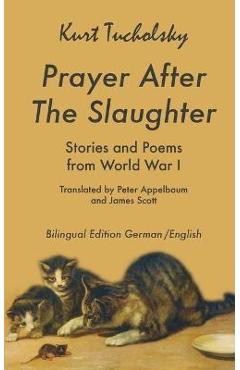 Coperta cărții 'Prayer After the Slaughter: Poems and Stories From World War I - Kurt Tucholsky'