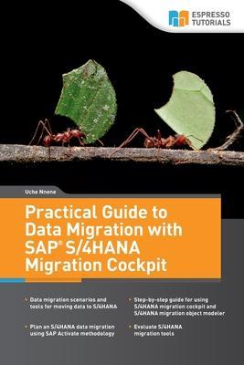 Practical Guide to Data Migration with SAP S/4HANA Migration Cockpit - Uche Nnene