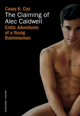 The Claiming of Alec Caldwell - Casey K. Cox