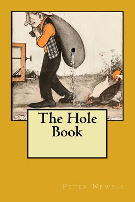 The Hole Book: Original Edition of 1908 - Peter Newell