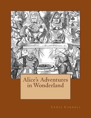 Alice's Adventures in Wonderland: The original edition of 1865 - John Tenniel