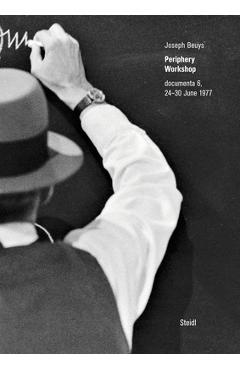 Coperta cărții 'Joseph Beuys: Periphery Workshop: Documenta 6, 24-30 June 1977 - Joseph Beuys'