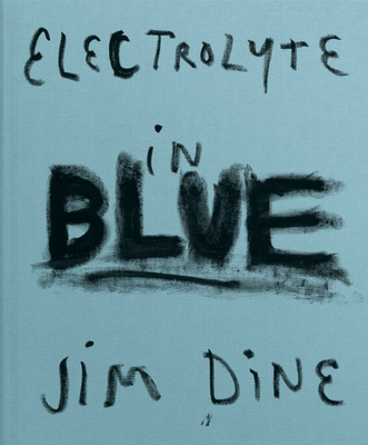 Jim Dine: Electrolyte in Blue - Jim Dine