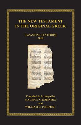 The New Testament in the Original Greek: Byzantine Textform 2018 - Maurice A. Robinson