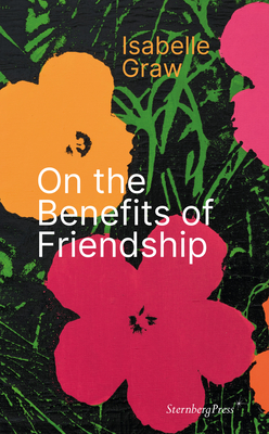 On the Benefits of Friendship - Isabelle Graw