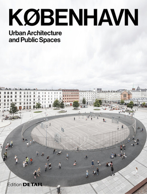 KØbenhavn. Urban Architecture and Public Spaces - Eva Herrmann