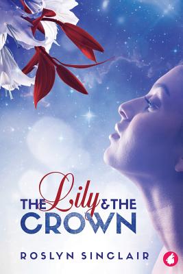 The Lily and the Crown - Roslyn Sinclair