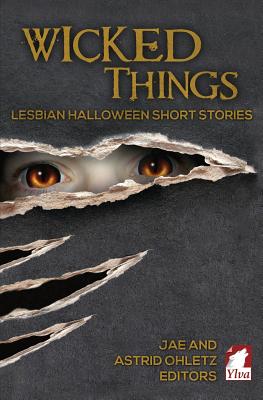 Wicked Things: Lesbian Halloween Short Stories - Jae