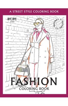 FASHION COLORING BOOK - Vol.1: A Street-Style Coloring Book for fashion lovers - Bye Bye Studio