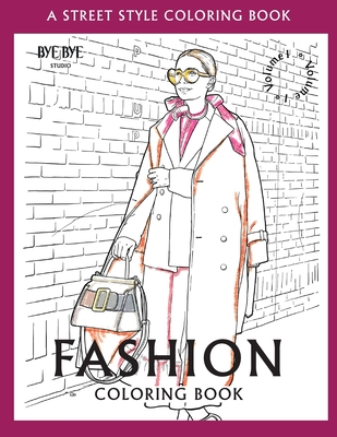 FASHION COLORING BOOK - Vol.1: A Street-Style Coloring Book for fashion lovers - Bye Bye Studio