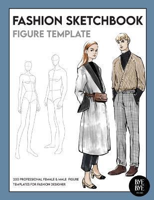 Female & Male Fashion Sketchbook Figure Template: Professional Fashion Illustration Sketchbook with 200 female & male fashion figure templates - Bye Bye Studio