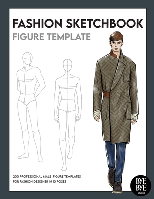 Fashion Sketchbook Male Figure Template: Over 200 male fashion figure templates in 10 different poses - Bye Bye Studio