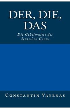 Coperta cărții 'Der, Die, Das: Die Geheimnisse Des Deutschen Genus - Barbara Zeltner'