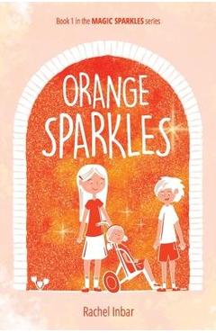 Coperta cărții 'Orange Sparkles: Book 1 in the Magic Sparkles series - Rachel Inbar'