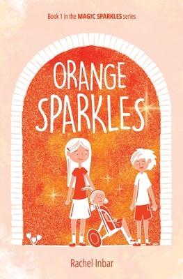 Orange Sparkles: Book 1 in the Magic Sparkles series - Rachel Inbar