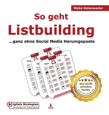 So geht Listbuilding: ...ganz ohne Social Media Herumgeposte - Meike Hohenwarter