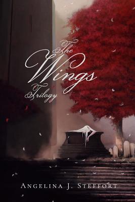 The Wings Trilogy: Complete Series Edition (Book 1-3) - Angelina J. Steffort