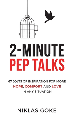 2-Minute Pep Talks: 67 Jolts of Inspiration for More Hope, Comfort, and Love in Any Situation - Niklas Göke