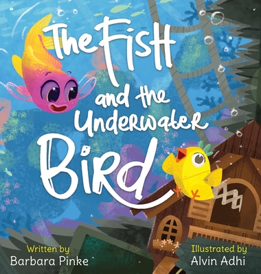 The Fish and the Underwater Bird - Barbara Pinke