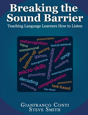 Breaking the Sound Barrier: Teaching Language Learners How to Listen - Gianfranco Conti