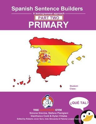 Spanish Primary Sentence Builders - PART 2: Primary Part 2 - Gianfranco Conti