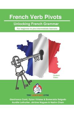 Poza produsului French Sentence Builders - Grammar - Verb Pivots: Unlocking French Grammar - Beginner to Pre Interm. - Dylan Vi�ales