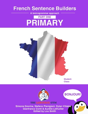 French Primary Sentence Builders: French Sentence Builders - Primary - Simona Gravina