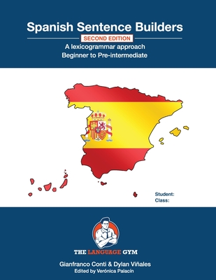 Spanish Sentence Builders - A Lexicogrammar approach: Spanish Sentence Builders - Beginner to Pre-intermediate - Dylan Viñales