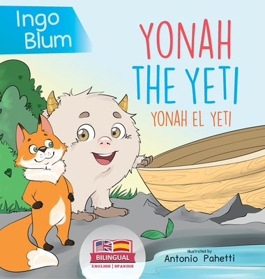 Yonah the Yeti - Yonah el yeti: Bilingual Children's Book in English and Spanish. Suitable for kindergarten, elementary school and at home! - Ingo Blum