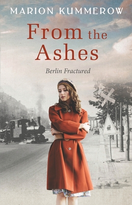 From the Ashes: A Gripping Post World War Two Historical Novel - Marion Kummerow