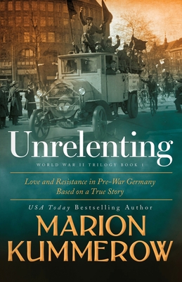 Unrelenting: A Powerful Sweeping Family Saga - Marion Kummerow