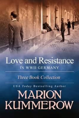 Love and Resistance in WWII Germany: Three Book Collection - Marion Kummerow