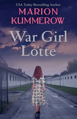 War Girl Lotte: Life in the Third Reich - Marion Kummerow